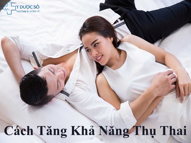 Cách Tăng Khả Năng Thụ Thai