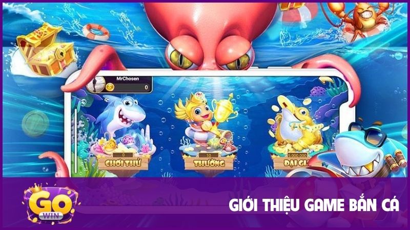 Bắn cá đổi thưởng gowin | Giải trí hấp dẫn & Săn thưởng giá trị 1 Giới thiệu đôi nét để hiểu rõ về game bắn cá