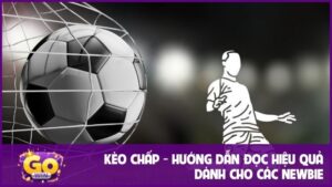Kèo chấp - Hướng dẫn đọc hiệu quả dành cho các Newbie